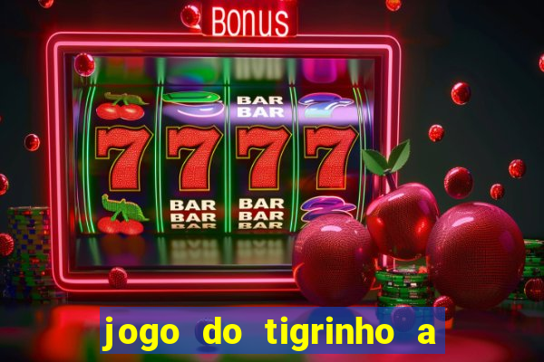 jogo do tigrinho a partir de r$ 5